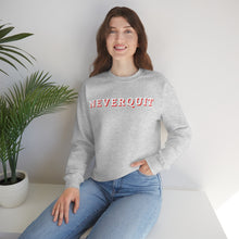 Load image into Gallery viewer, NEVERQUIT Crewneck Sweatshirt