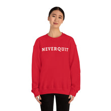 Load image into Gallery viewer, NEVERQUIT Crewneck Sweatshirt