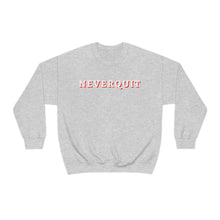 Load image into Gallery viewer, NEVERQUIT Crewneck Sweatshirt