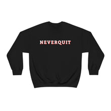 Load image into Gallery viewer, NEVERQUIT Crewneck Sweatshirt