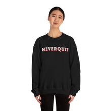Load image into Gallery viewer, NEVERQUIT Crewneck Sweatshirt